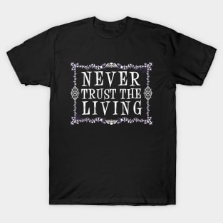 Never Trust The Living - Vintage - Creepy Cute Goth - Occult T-Shirt